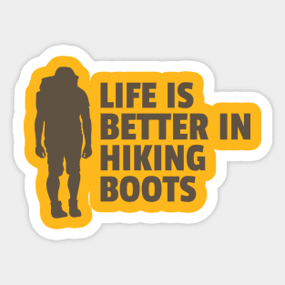 Life is better in Hiking boots Sticker